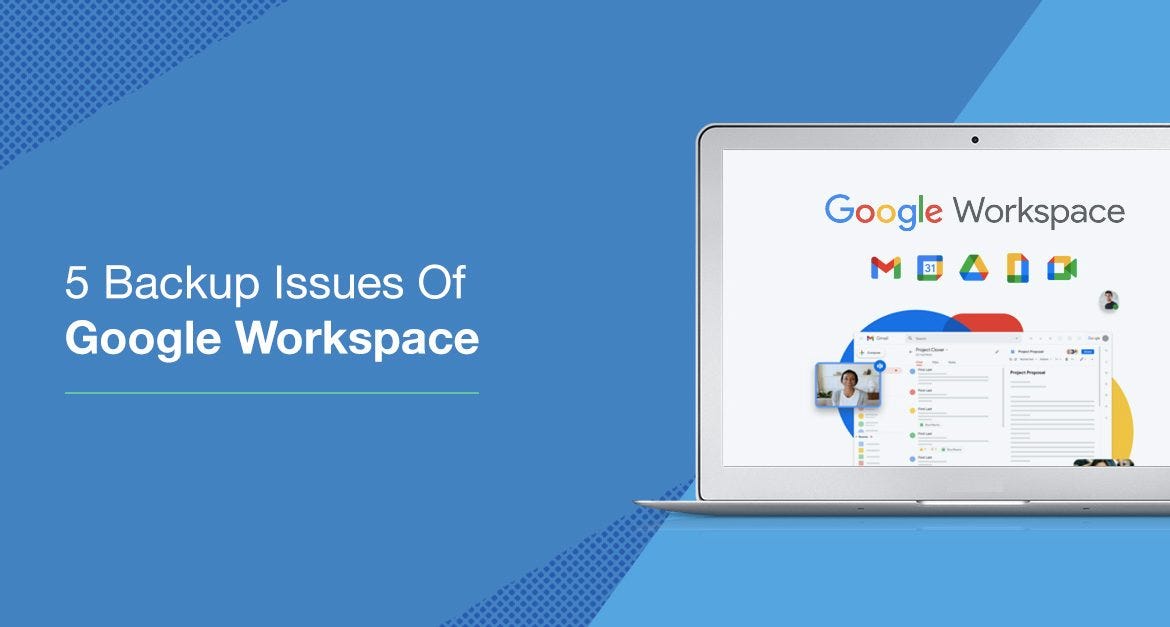 DBSync Blogs 5 Backup Issues of Google Workspace by Binu Daniel Medium