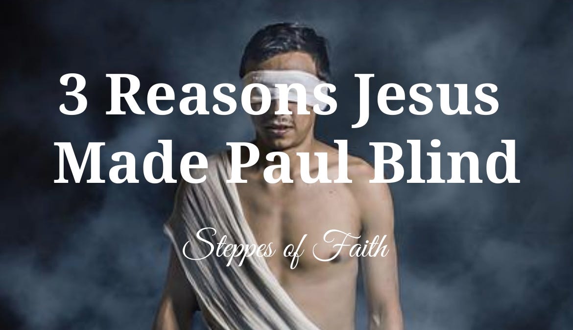3 Reasons Why Jesus Made Paul Blind by Steppes of Faith Medium