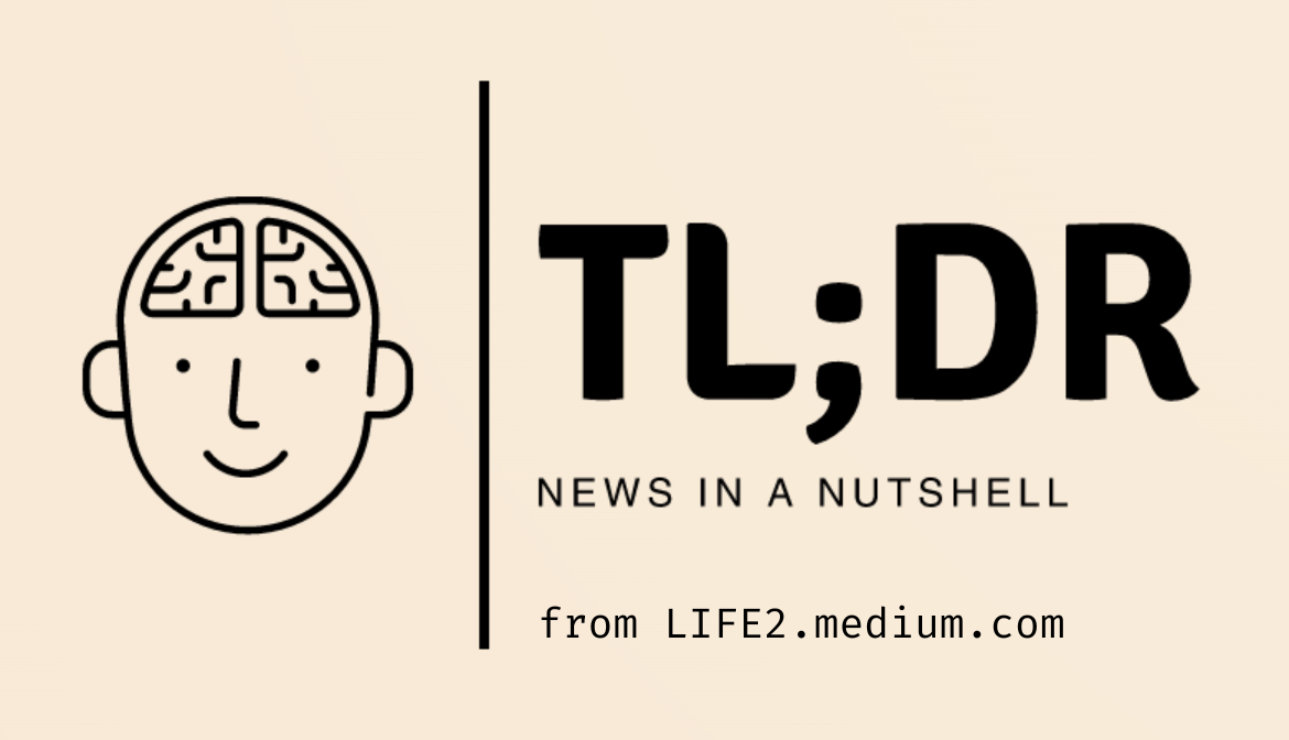 TL;DR Dec. 2022. You’re bombarded with information all… by LIFE 2.0
