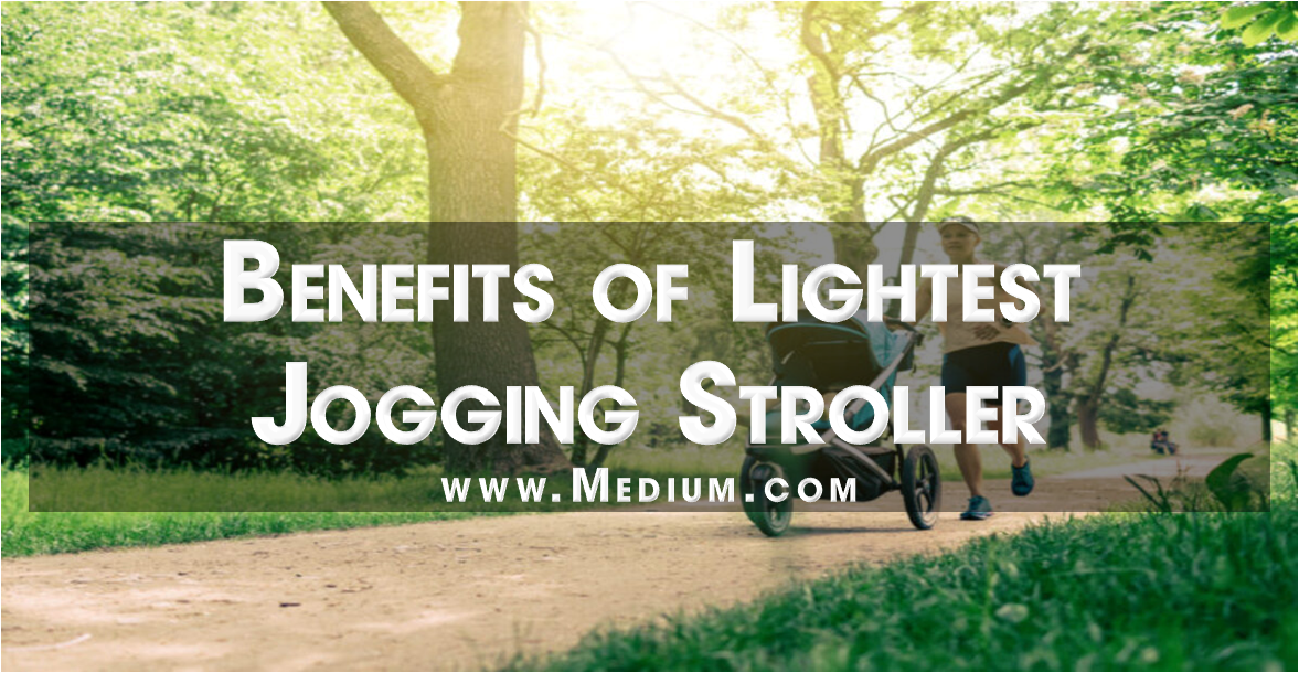 Benefits of Lightest Jogging Stroller by Steven Thompson Medium