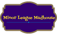 Minor League Madhouse