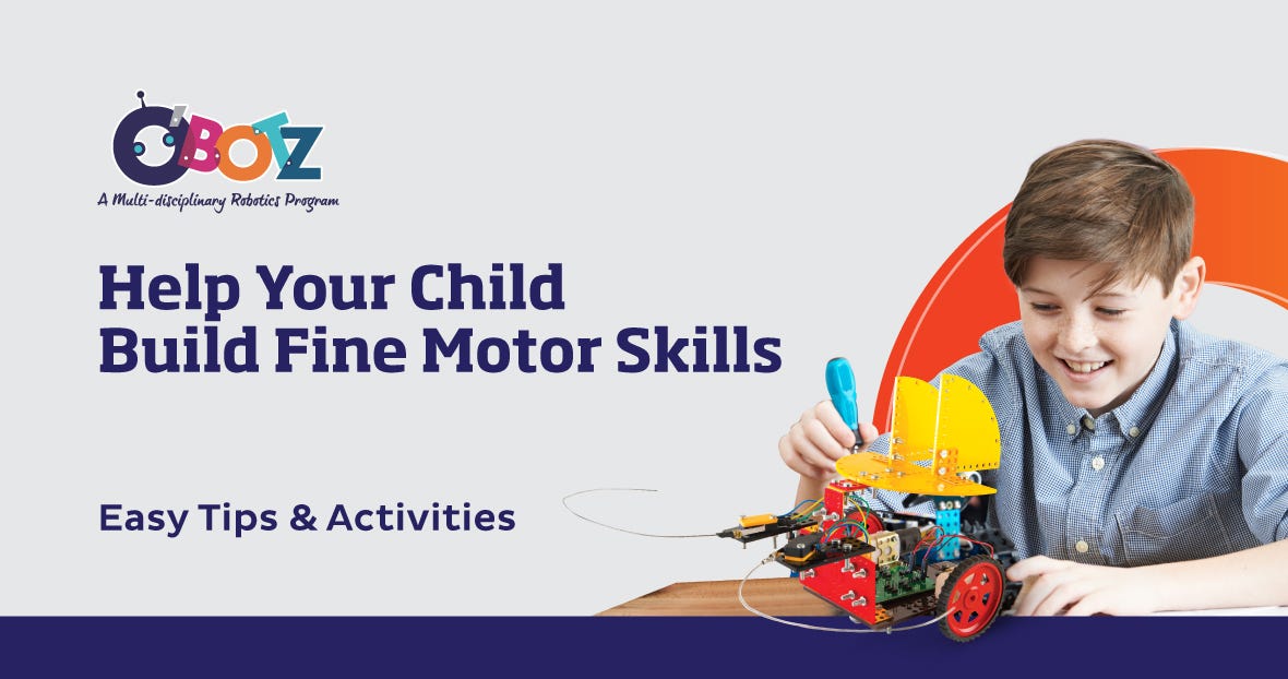 How to Develop Fine Motor Skills in Children | O'Botz Robotics Classes | by  Obotzcanada | Medium