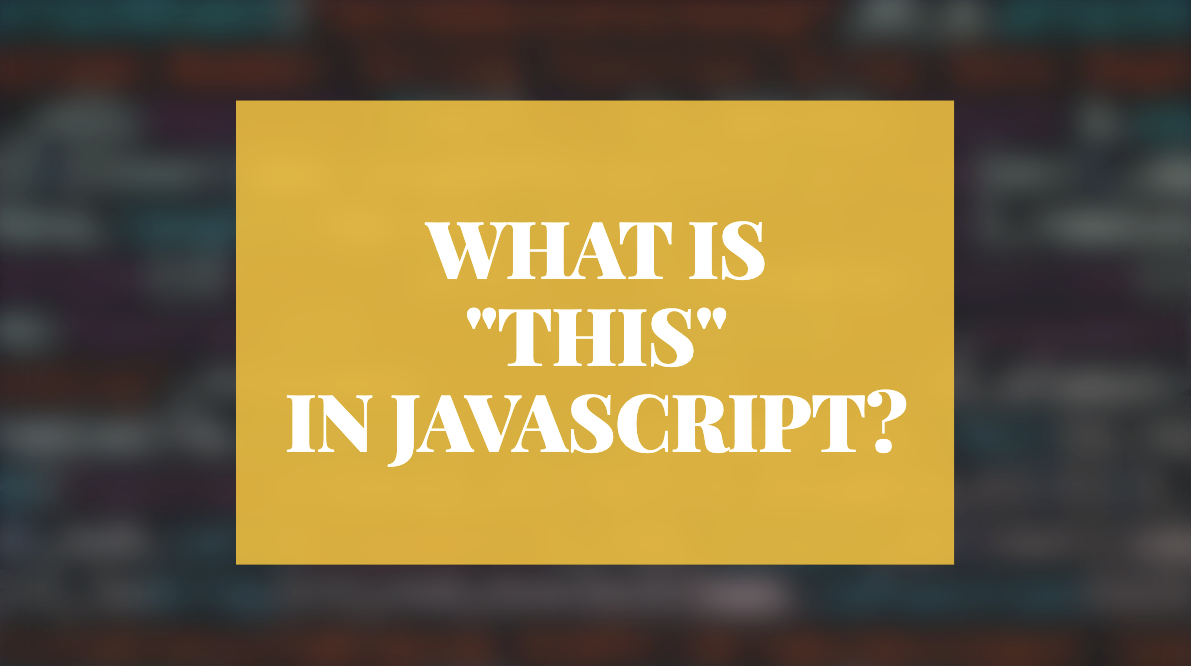What Is this In JavaScript Learn How To Use The this Keyword In