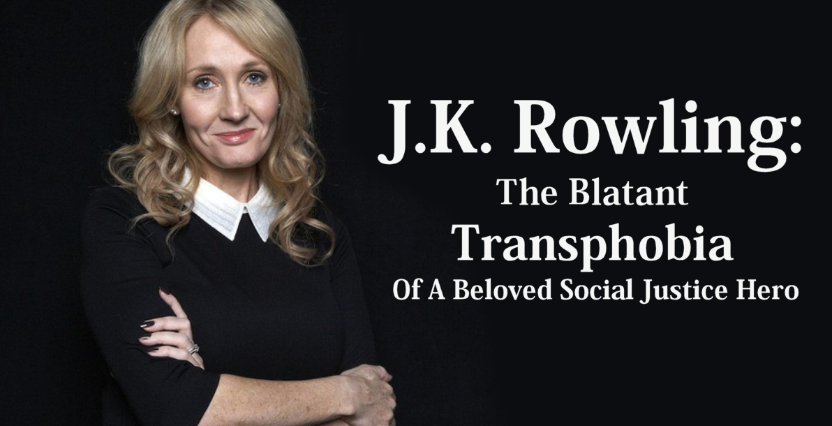 1192px x 610px - J.K. Rowling: The Blatant Transphobia Of A Beloved Social Justice Hero | by  Phaylen Fairchild | Medium