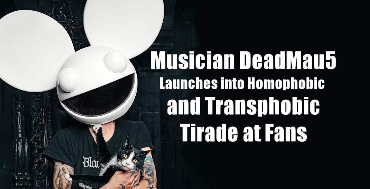 Musician Deadmau5 Launches Into Homophobic And Transphobic Tirade At Fans By Phaylen Fairchild Medium