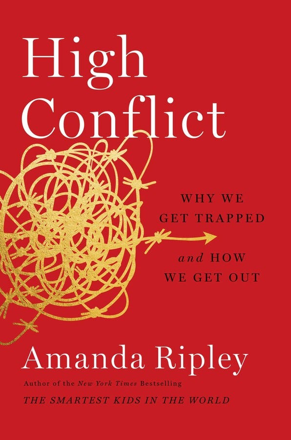 The cover of the book High Conflict by Amanda Ripley. Subtitle: Why we get trapped and how we get out.