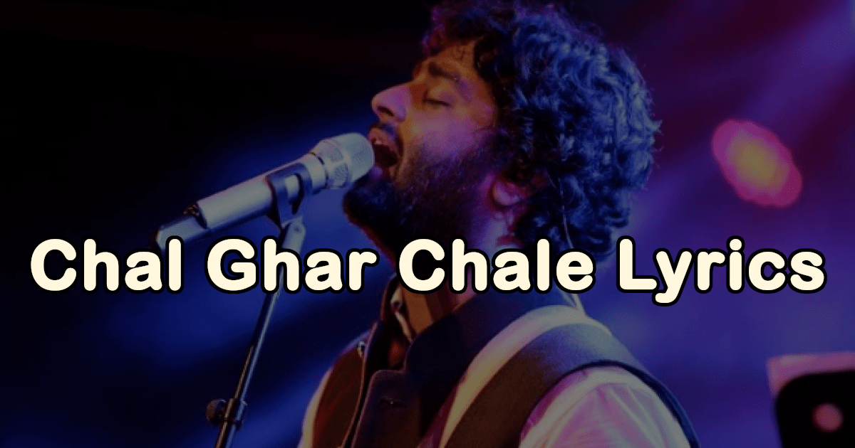 Image result for Chal Ghar Chale Lyrics – Malang | Arijit Singh