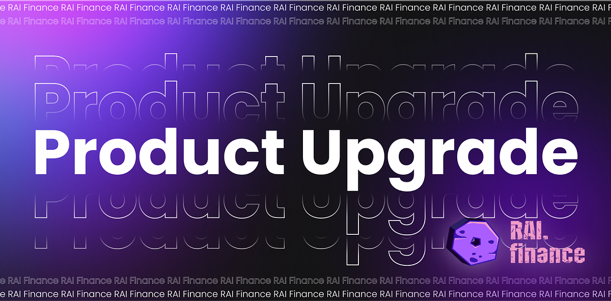 RAI Finance Product Upgrade — March 2022