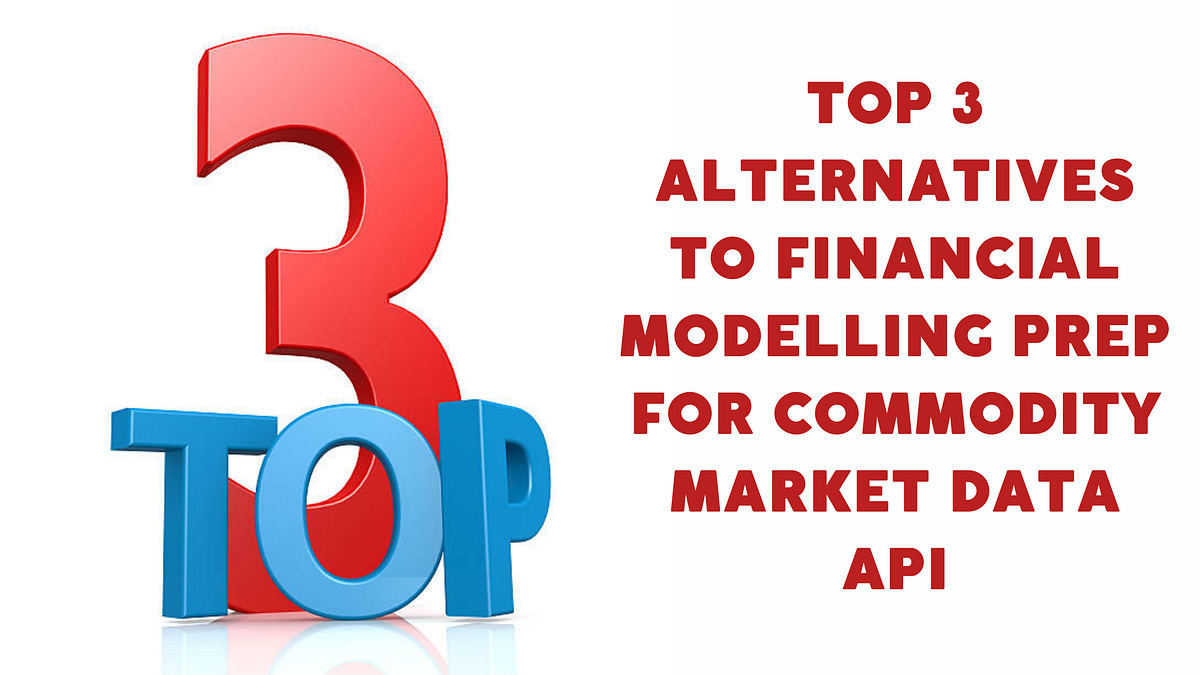 Top 3 Alternatives To Financial Modelling Prep For Commodity Market