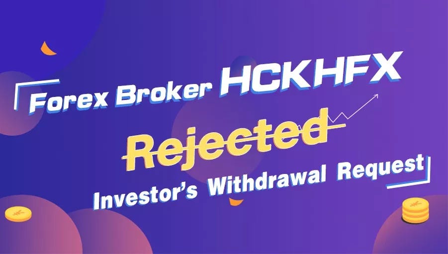 Forex Broker Hckhfx Rejected Investor S Withdrawal Request - 