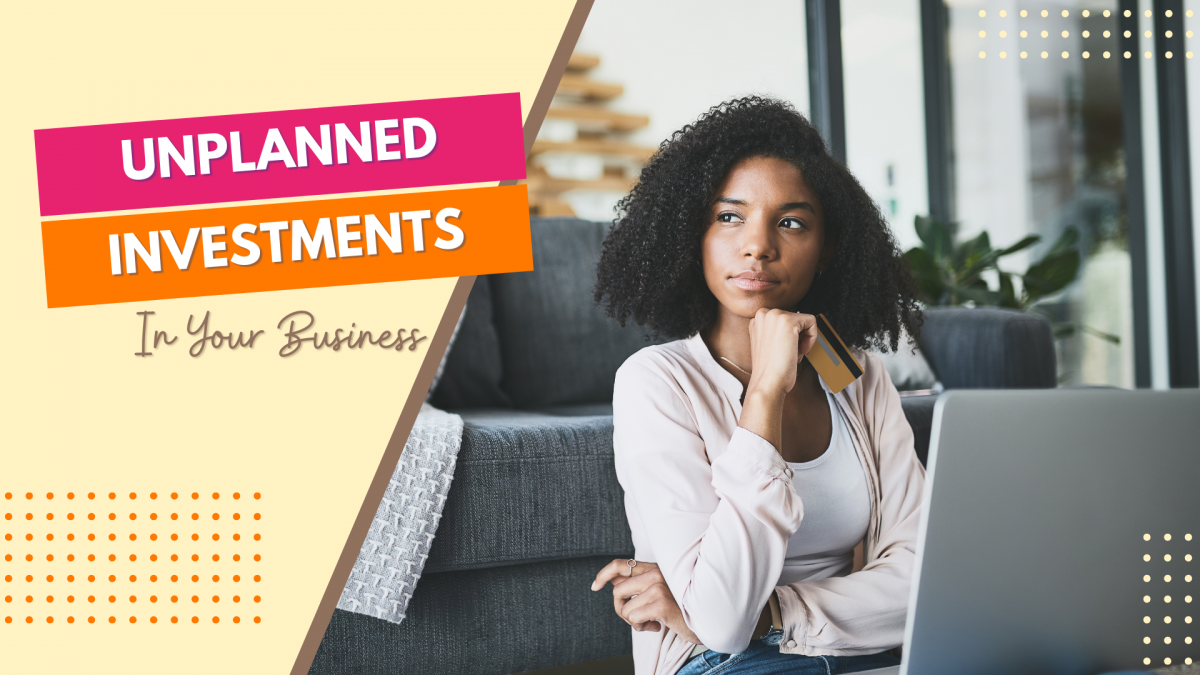 Unplanned Investments in Your Business by Ange Dove Dec, 2021 Medium