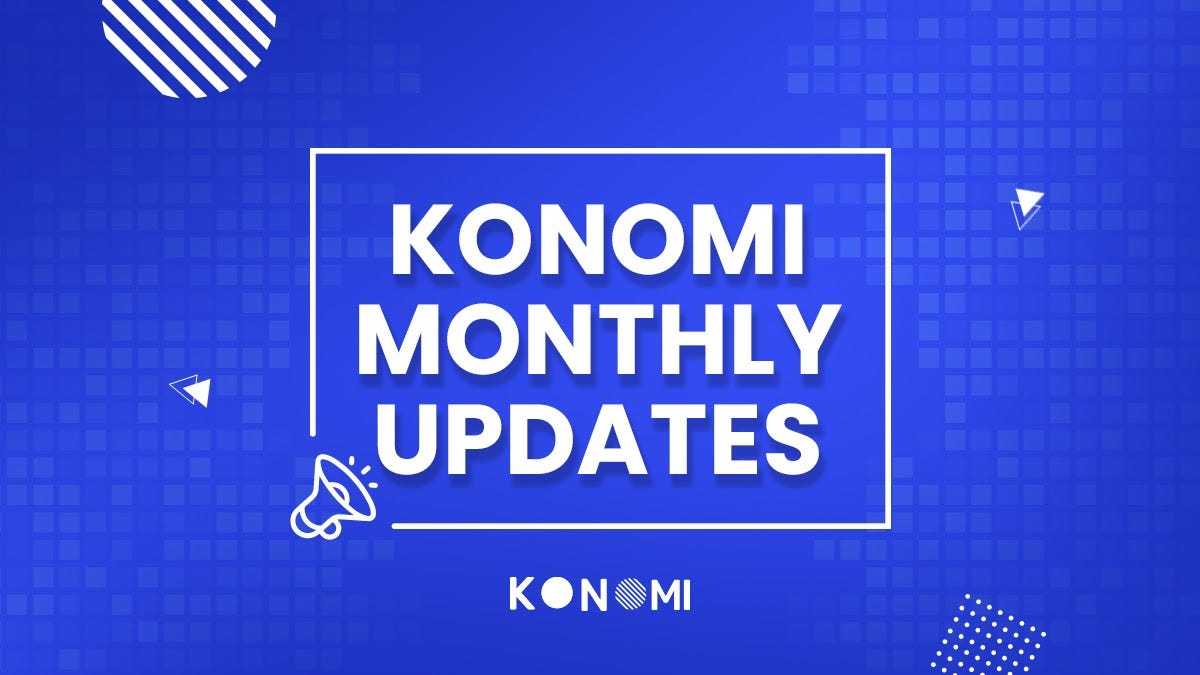 Konomi Monthly Updates — June