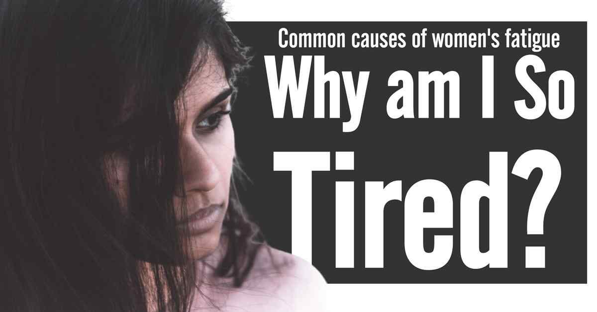 why-am-i-so-tired-common-causes-of-women-s-fatigue-by-wellbeing