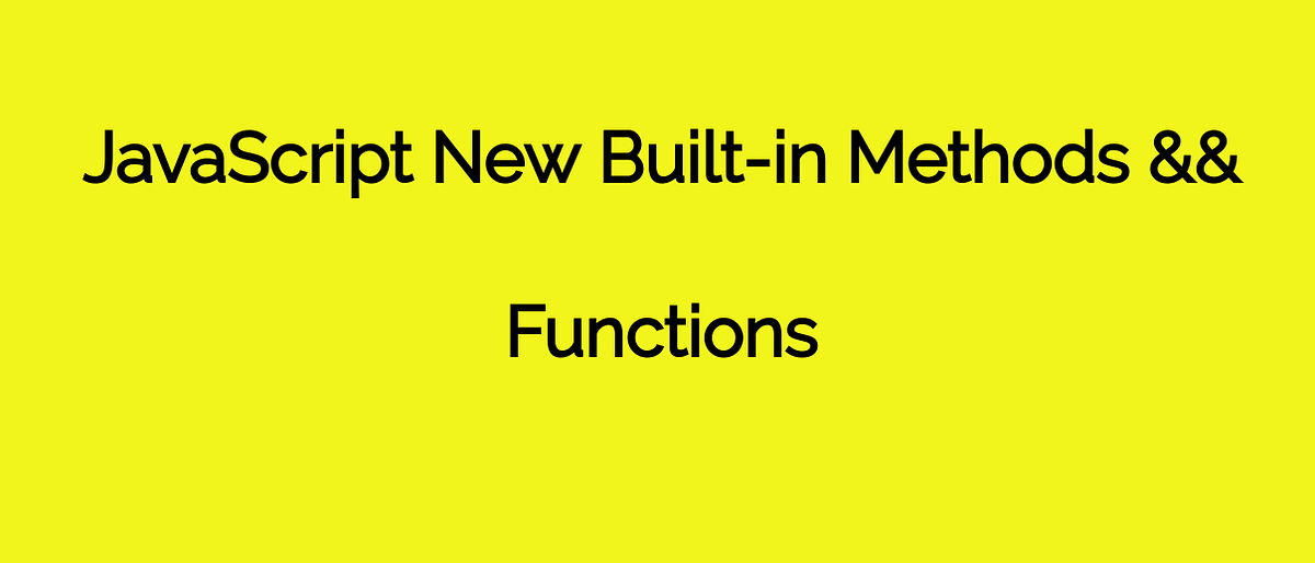 Here are the new built-in methods and functions in JavaScript | by ...