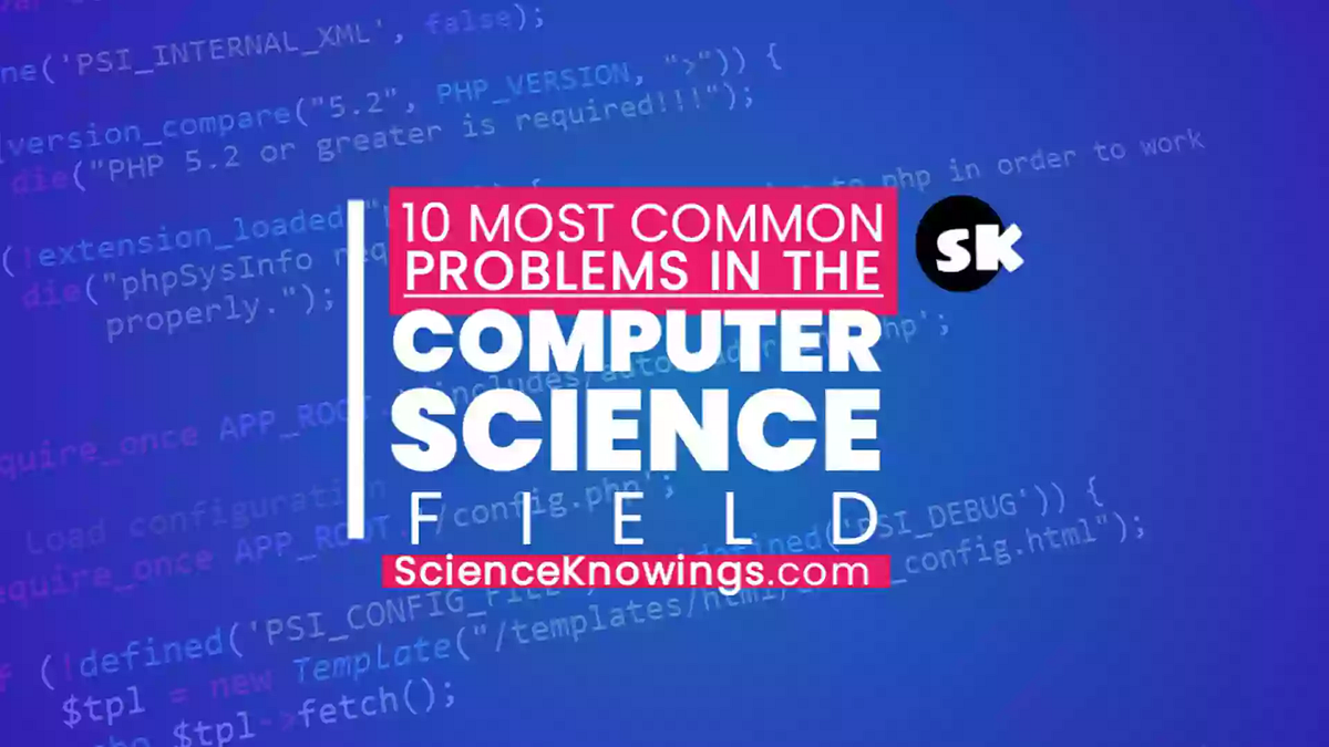 What are the common problems in the computer science field? - Science ...