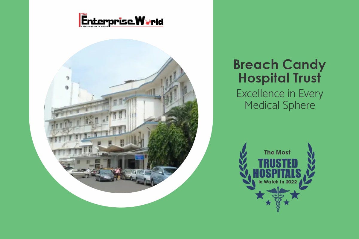 Breach Candy Hospital Trust- Excellence in Every Medical Sphere | by The Enterprise World Magazine | The Enterprise Diary | Medium