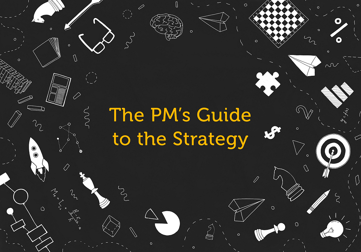 The Product Manager's Guide to the Strategy: Part I