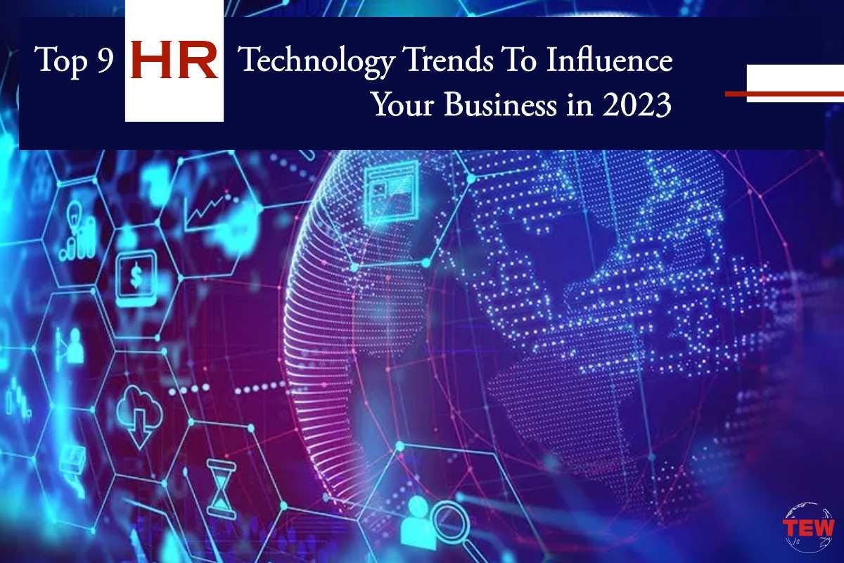 Top 9 HR Technology Trends To Influence Your Business in 2023 by The