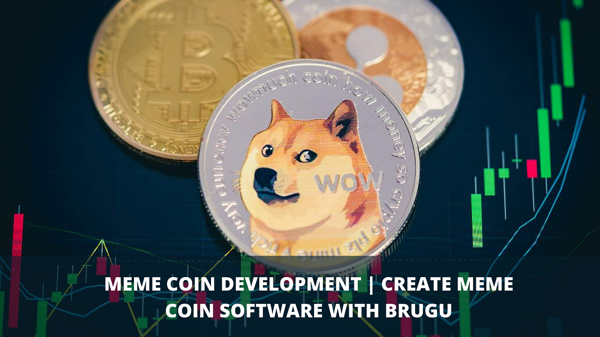 MEME COIN DEVELOPMENT | CREATE MEME COIN SOFTWARE WITH BRUGU | by BRUGU SOFTWARE SOLUTIONS | Aug, 2021 | Medium