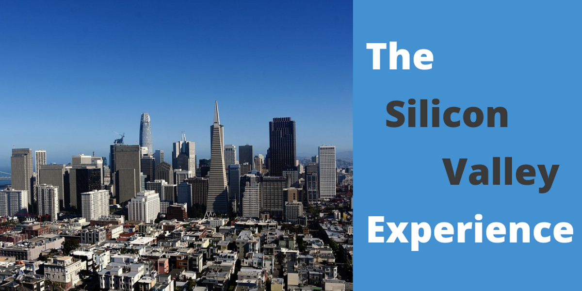 The Silicon Valley Experience by Tech Wildcatters Medium