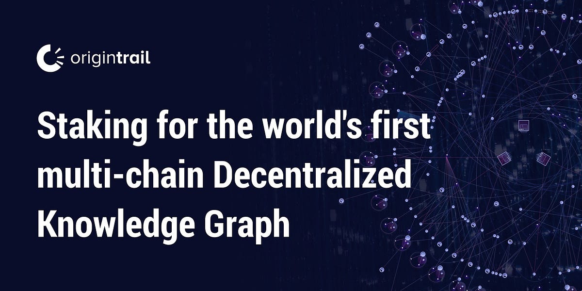 Staking for the world’s first multi-chain Decentralized Knowledge Graph