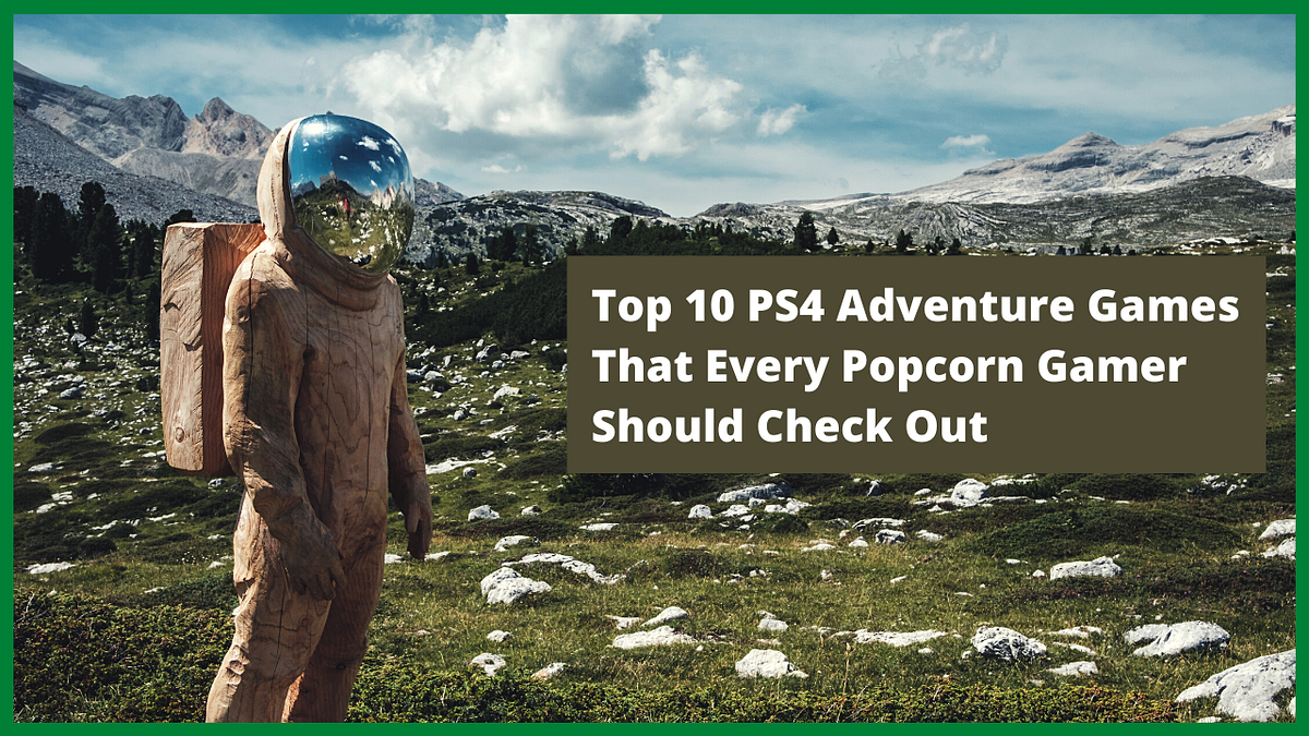 top 10 adventure games ps4