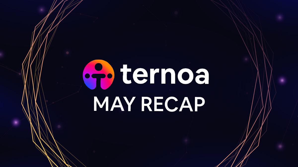 Ternoa’s May 2022 Recap