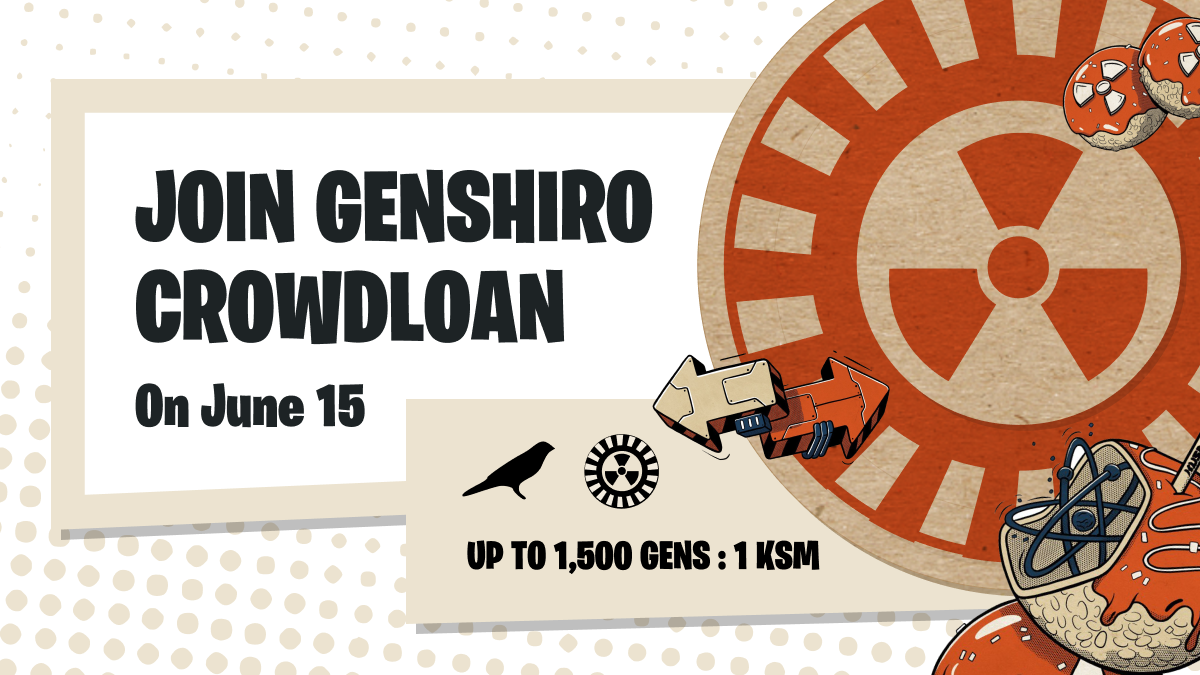 Genshiro’s Kusama Crowdloan Goes Live On June 15!