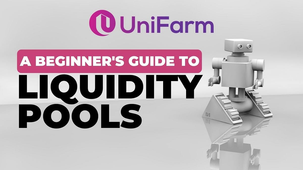A Beginner’s Guide to Liquidity Pools — UniFarm