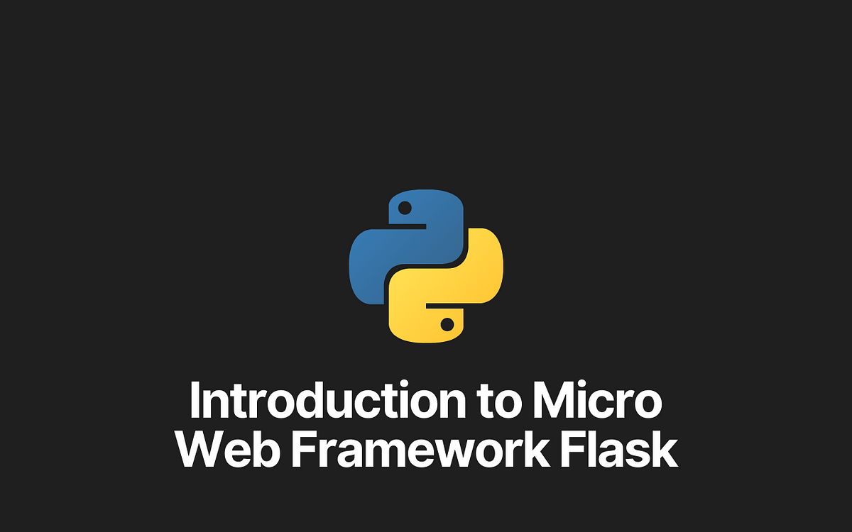 Introduction to Micro Web Framework Flask | by Dev Mehta | Medium
