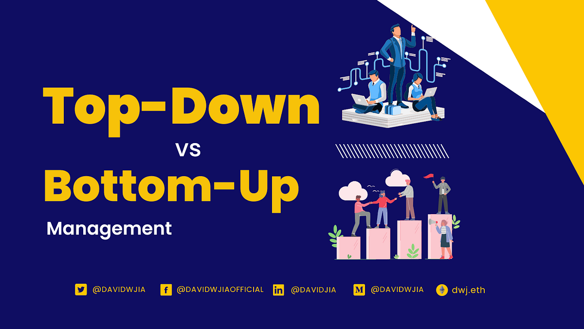 Top-down vs. Bottom-up Management | by David W. Jia | Medium