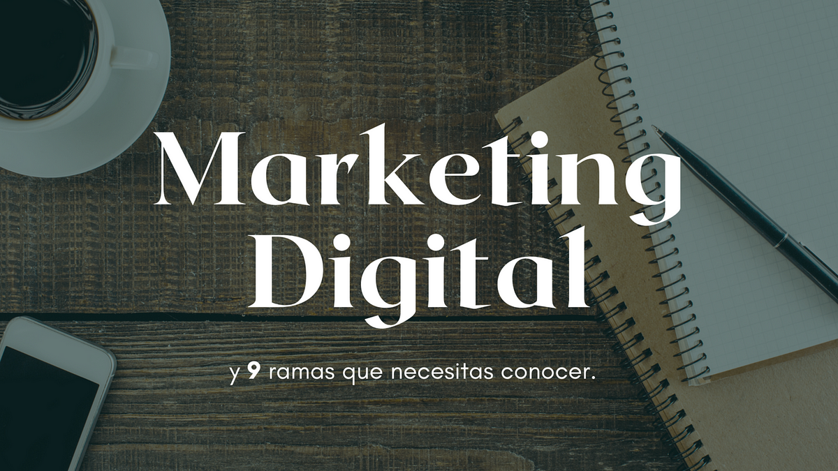 Qué es Marketing Digital | Conoce las 9 ramas — Yarelis Calderón | by  Yarelis Calderón | Medium