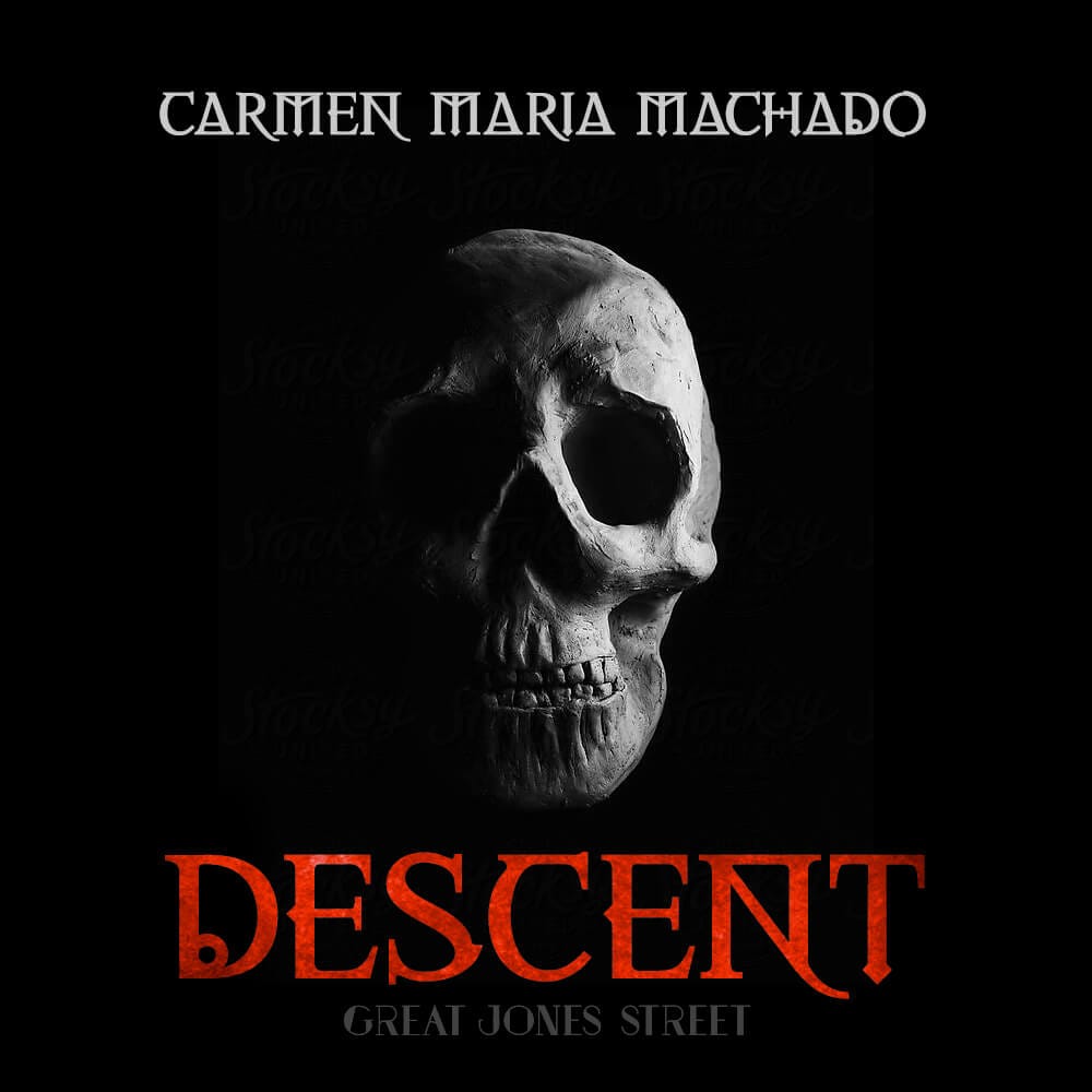 "Descent" by Carmen Maria Machado - Great Jones Street ...