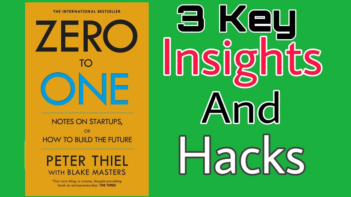 Zero to One Book Summary 3 Key Insights and Hacks | by MazeIQ | Medium