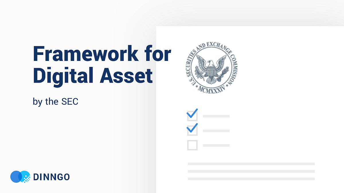 Understanding the SEC’s Digital Asset Framework by DINNGO DINNGO