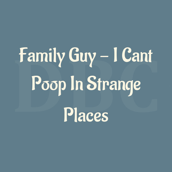 Guitar Chords Family Guy — I Cant Poop In Strange Places — Misc