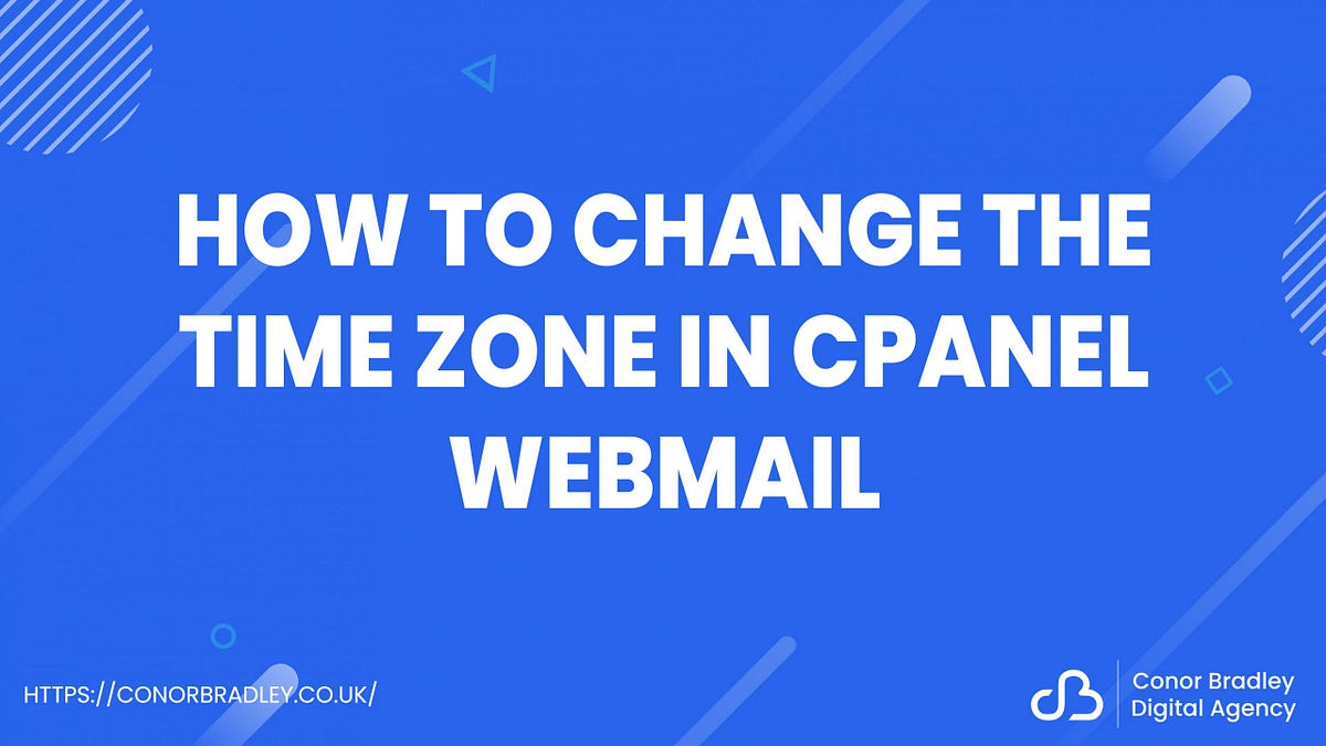 How To Change The Time Zone In Cpanel Webmail By Conor Bradley Sheffield Digital Agency Medium
