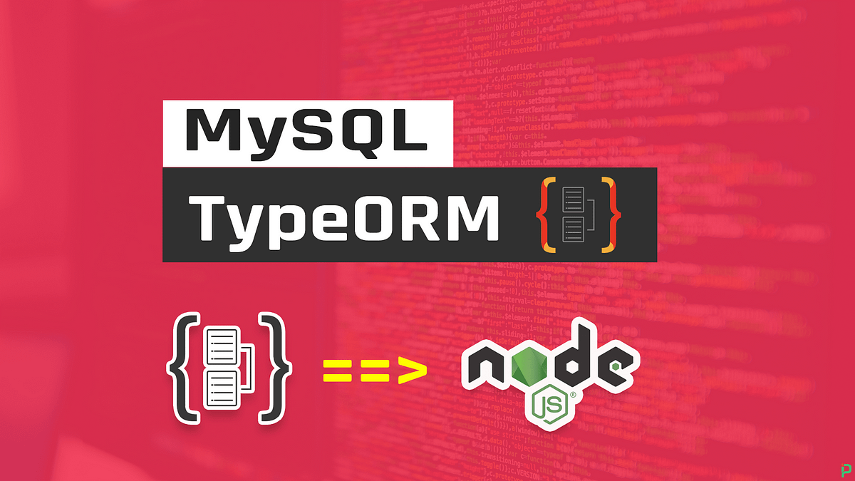 Learn TypeOrm on Node.js with MySQL From Scratch in One Video | by ...