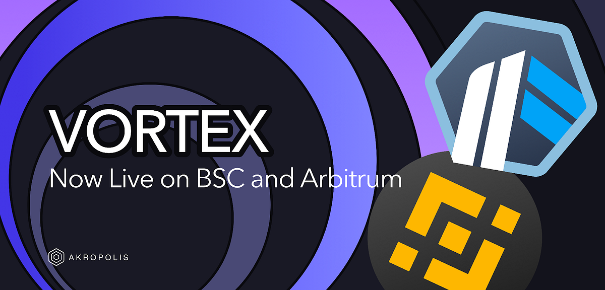Vortex is Now Live on Binance Smart Chain and Arbitrum!