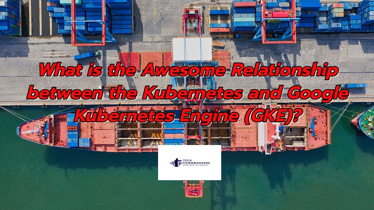 What is the Awesome between the Kubernetes and Google Kubernetes Engine (GKE)?