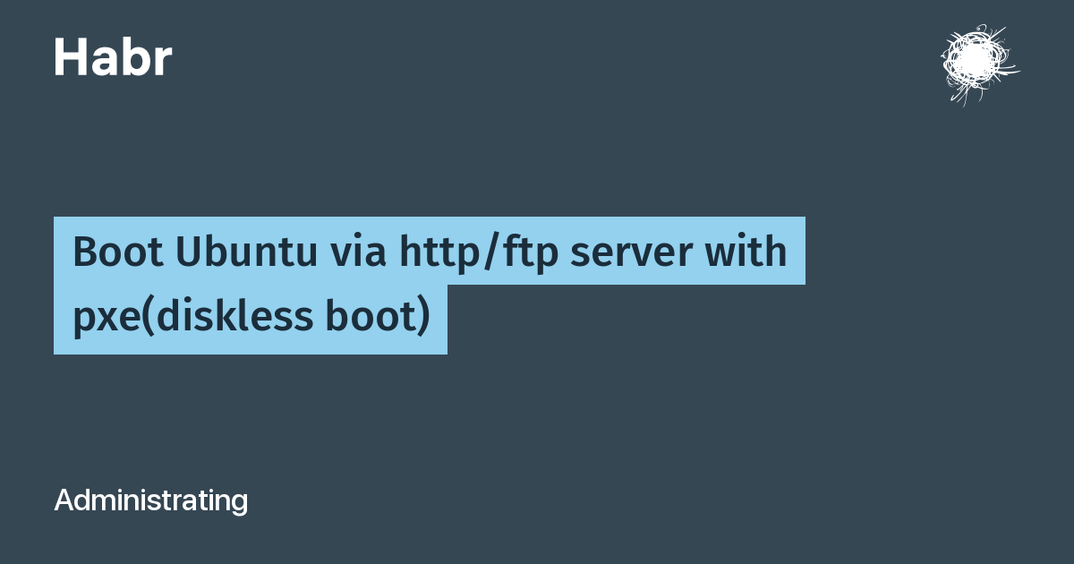 Boot Ubuntu via http/ftp server with pxe(diskless boot) | by boozlachu |  Medium