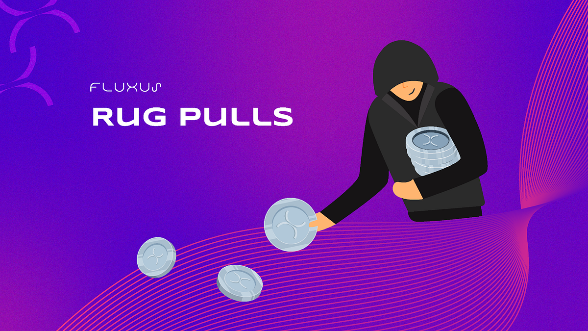 Rug Pulls how to identify and avoid them by Fluxus Team FluxusFi