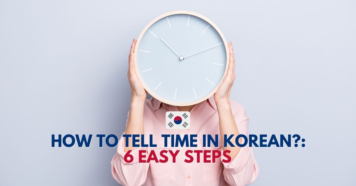 How To Tell Time In Korean? 6 Easy Steps by Ling Learn Languages Medium