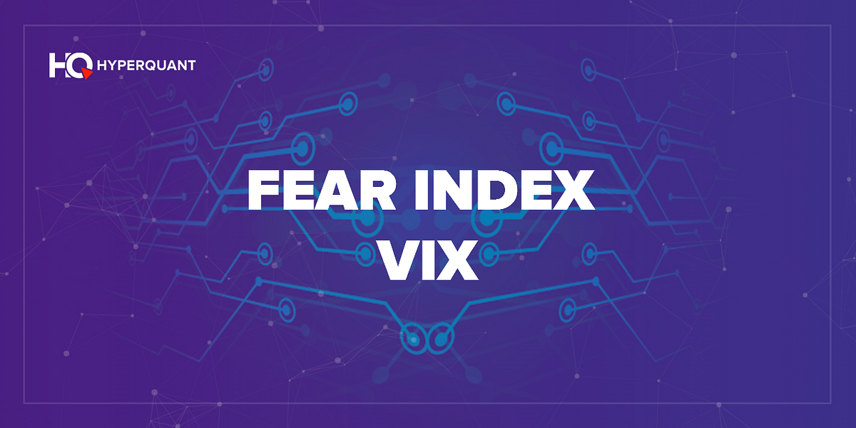 VIX Fear index. Since the mid1990s, the Chicago Board… by HyperQuant