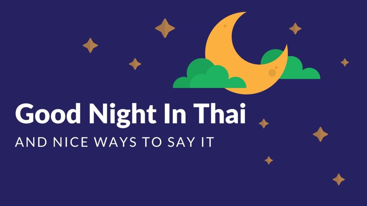 Good Night In Thai And Nice Ways To Say It By Simon Bacher Medium