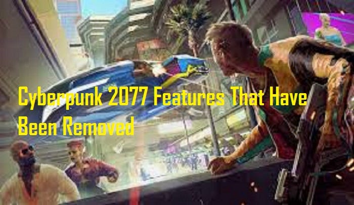 Cyberpunk 2077 Features That Have Been Removed By Eva Winget