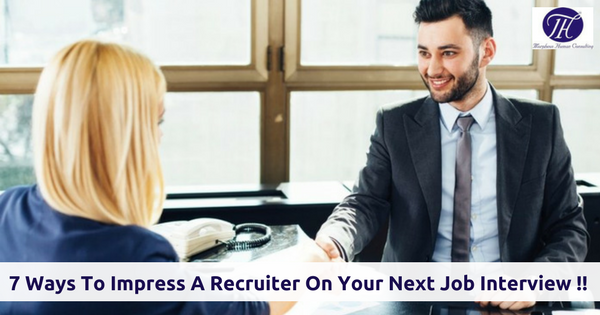 7 Ways To Impress A Recruiter On Your Next Job Interview !! 