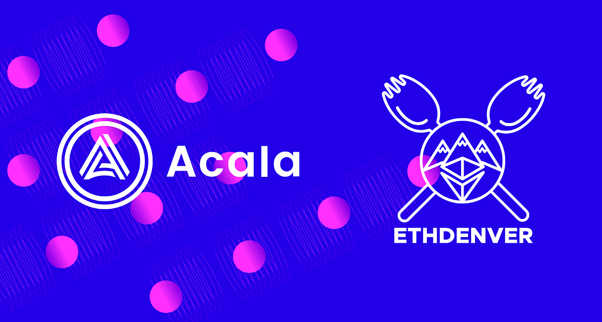 Earn Bounties and BUIDL with Acala at ETHDenver 2022