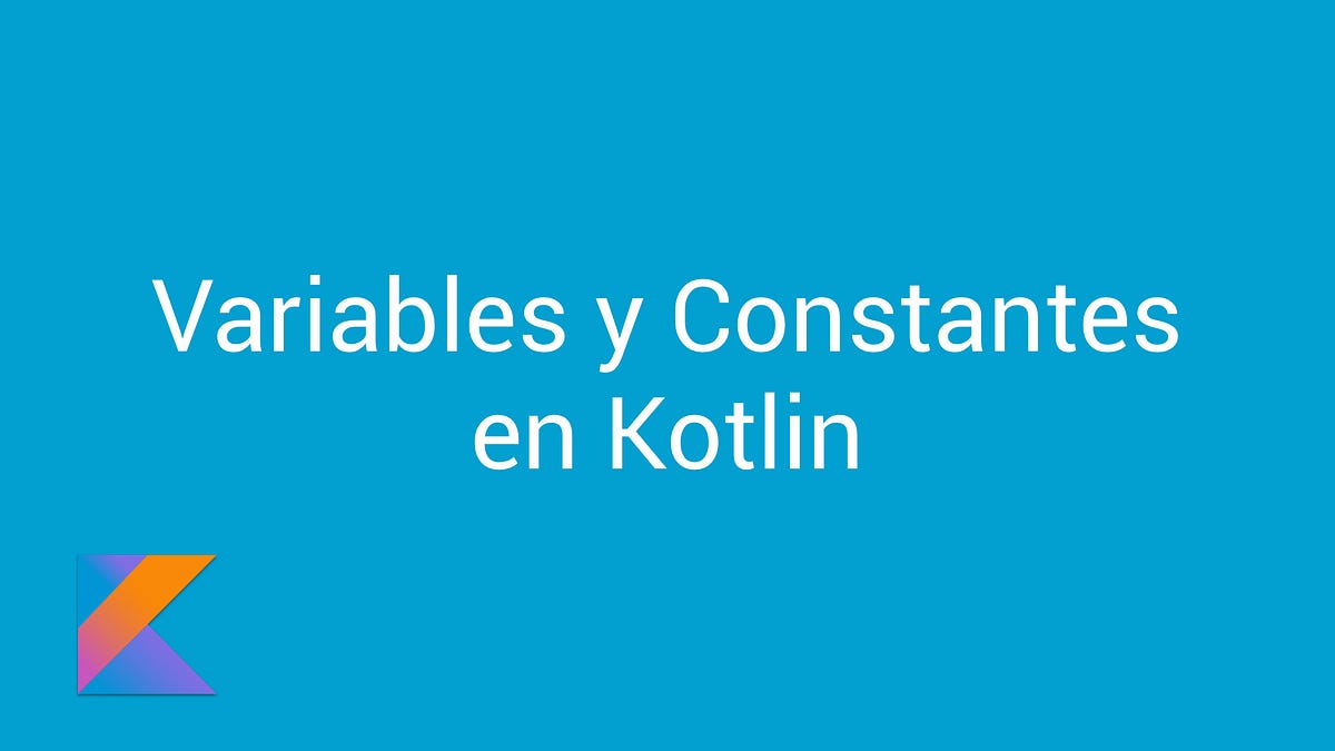 Tutorial Kotlin — Variables | By Aldo Olivares | Medium