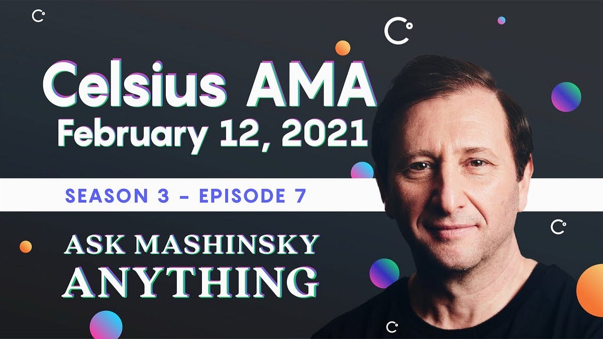 Celsius Network Weekly AMA — February 12, 2021 by Daniel Wirjo